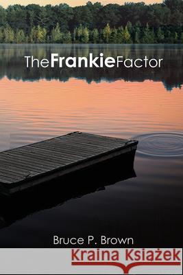 The Frankie Factor Bruce P. Brown 9781956019124 Dartfrog Plus