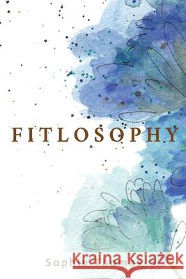 Fitlosophy Sophie Thomas 9781956019254 Dartfrog Blue