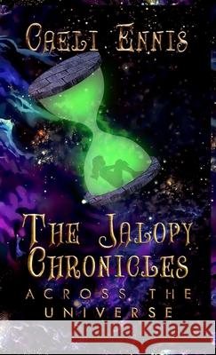 The Jalopy Chronicles: Across the Universe Caeli Ennis Claire McDonald 9781956019506 Caeli Ennis