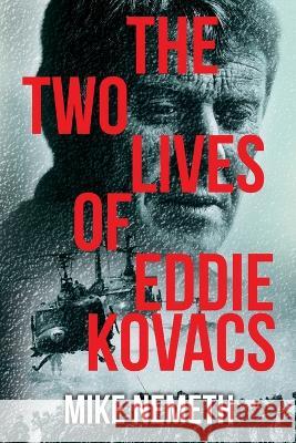 The Two Lives of Eddie Kovacs Mike Nemeth 9781956019995 Dartfrog Plus
