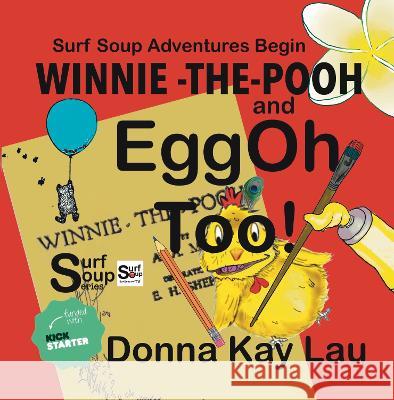 Winnie -the- Pooh and EggOh Too!: Surf Soup Adventures Begin Donna Kay Lau Donna Kay Lau 9781956022056 Donna Kay Lau Studios Art Is On! in Produckti