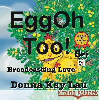 EggOh Too!: Broadcasting Love Book 2 Volume 1 Donna Kay Lau   9781956022377 Donna Kay Lau Studios-Art is On! In ProDUCKti