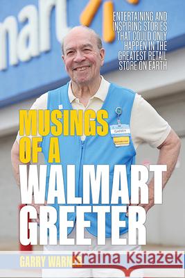 Musings of a Walmart Greeter Garry Warner 9781956027969