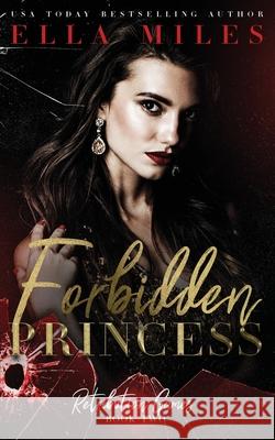 Forbidden Princess Ella Miles 9781956036008 Ella Miles LLC