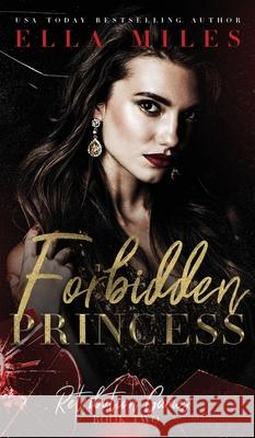 Forbidden Princess Ella Miles 9781956036015 Ella Miles LLC