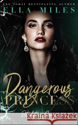 Dangerous Princess Ella Miles 9781956036084 Ella Miles LLC