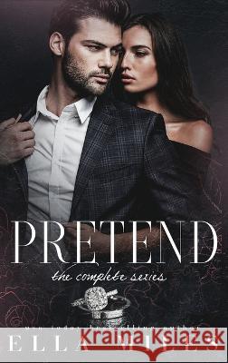 Pretend: The Complete Series Ella Miles 9781956036114 Ella Miles LLC