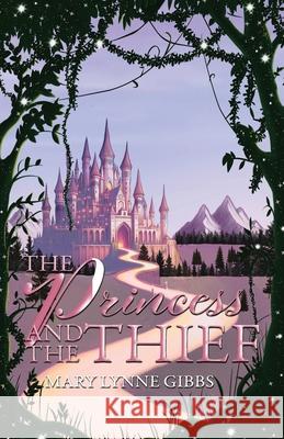 The Princess and the Thief Mary Lynne Gibbs 9781956037401 Midnight Meadow Publishing