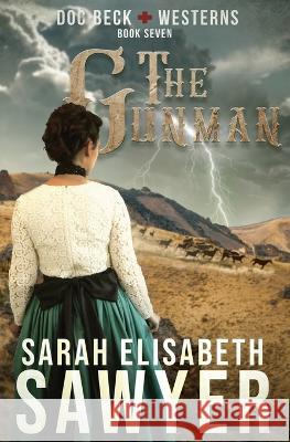 The Gunman (Doc Beck Westerns Book 7) Sarah Elisabeth Sawyer 9781956043044