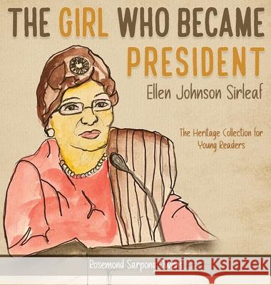 The Girl Who Became President: Ellen Johnson Sirleaf Rosemond Sarpon Skye Brookshire 9781956051162 Lions Historian Press