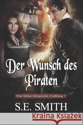 Der Wunsch des Piraten S E Smith 9781956052503 Montana Publishing LLC