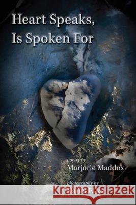 Heart Speaks, Is Spoken For Marjorie Maddox Karen Elias 9781956056068