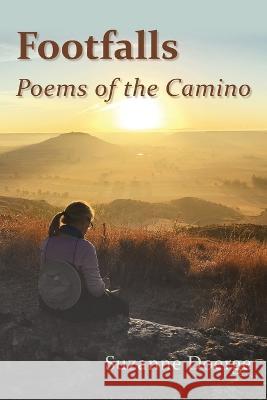 Footfalls: Poems of the Camino Suzanne Doerge 9781956056396