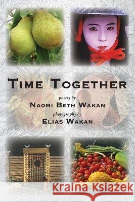 Time Together Naomi Beth Wakan, Elias Wakan 9781956056419