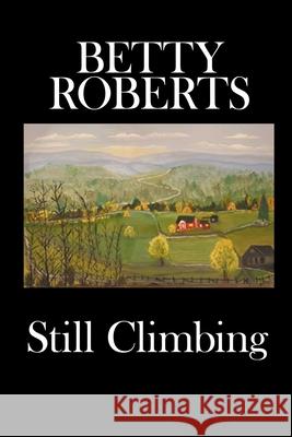 Still Climbing Betty Roberts 9781956074543 Global Summit House