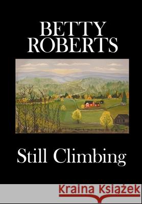 Still Climbing Betty Roberts 9781956074550