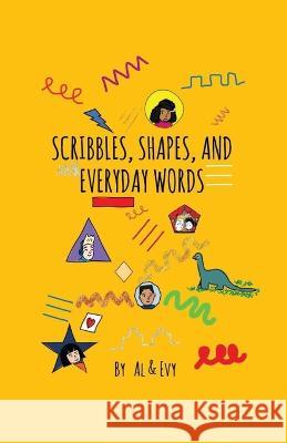 Scribbles, Shapes, and Everyday Words Al & Evy 9781956078022 Playgogy Ventures, LLC