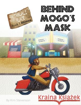 Behind Mogo's Mask Kim Stevenson Isabel Arnaud 9781956086010 Kimberly A. Stevenson