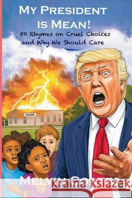 My President Is Mean! Melvin J. Coates 9781956088090 Renegade Publishings