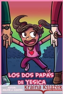 Los Dos Pap?s de Yesica Melvin J. Coates Javier Heredia 9781956088120 Renegade Publishings