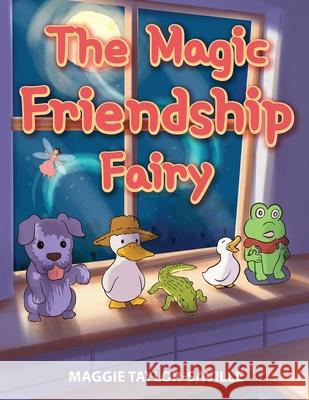 The Magic Friendship Fairy Maggie Taylor-Saville 9781956094312
