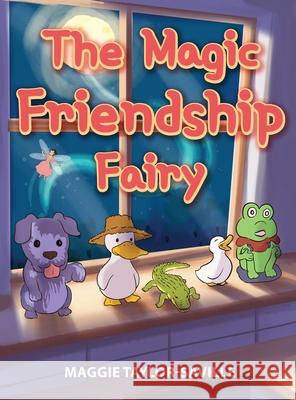 The Magic Friendship Fairy Maggie Taylor-Saville 9781956094329