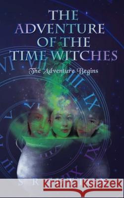 The Adventures of the Time Witches Stephen Sutton 9781956096002 Agar Publishing