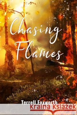 Chasing Flames Terrell Foxworth 9781956096125