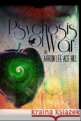 Psychosis of War Aaron Lee Ace Hill 9781956096828 Agar Publishing