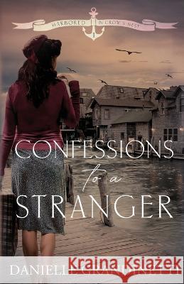 Confessions to a Stranger Danielle Grandinetti 9781956098068 Hearth Spot Press