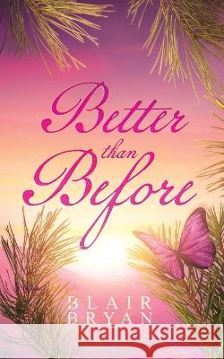 Better Than Before Blair Bryan   9781956109030 Teal Butterfly Press