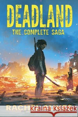 The Complete Deadland Saga Rachel Aukes 9781956120035