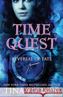 Time Quest: Reversal of Fate Tina Folsom 9781956132526 Duboce Park Press