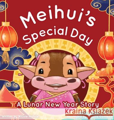 Meihui's Special Day: a Lunar New Year Story Nicole Natale Jessica Gamboa 9781956146004