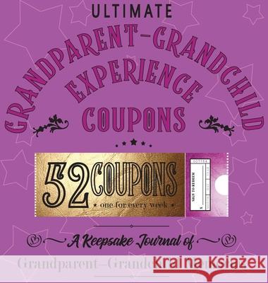 Ultimate Grandparent - Grandchild Experience Coupons Joy Holiday Family                       Nicole Natale 9781956146110 Joy Holiday Publishing