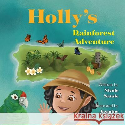 Holly's Rainforest Adventure Nicole Natale Jasmine Bailey 9781956146165 Joy Holiday Publishing
