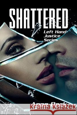 Shattered: Left Hand Justice Series Anne Beck 9781956161052