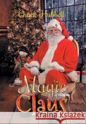 The Magic of Being the Claus Chuck Hubbell 9781956161151