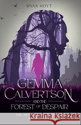 Gemma Calvertson and the Forest of Despair Ryan Hoyt 9781956163018 Machete & Quill Press