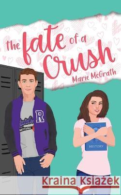 The Fate of a Crush Marie McGrath 9781956183856 Creative James Media