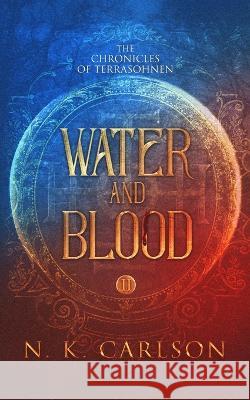 Water and Blood N. K. Carlson 9781956183887 Creative James Media