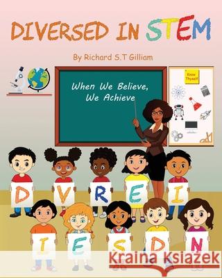 Diversed In Stem: When We Believe, We Achieve Richard S. T 9781956193152 Global Books Publishing