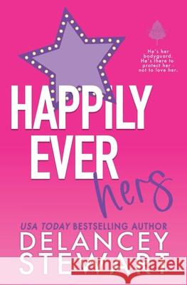 Happily Ever Hers Delancey Stewart 9781956195330 Delancey Stewart Books