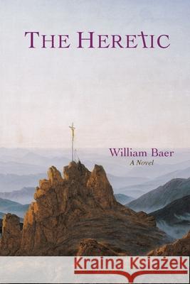 The Heretic William Baer 9781956199017 Southwell Press