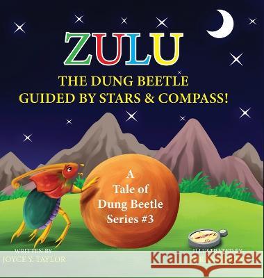 Zulu The Dung Beetle Guided By Stars and Compass: A Tale of Dung Beetle Series. #3 Joyce Y Taylor Kiran Akram  9781956202083 Joyce Y. Taylor