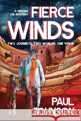 Fierce Winds: Two Journeys, Two Worlds, One Vision Johnson, Paul 9781956203783