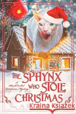 The Sphynx Who Stole Christmas: A Black Orchids Enterprises Mystery M. R. Dimond 9781956204001 Rock Rose Press