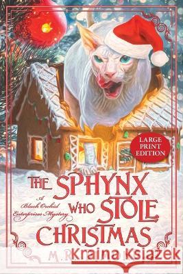 The Sphynx Who Stole Christmas: A Black Orchids Enterprises Mystery M. R. Dimond 9781956204049 Rock Rose Press