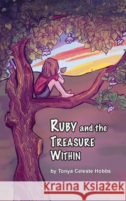 Ruby and the Treasure Within Tonya Hobbs Hannah Warrick Lisa Soland 9781956218121 Climbing Angel Publishing