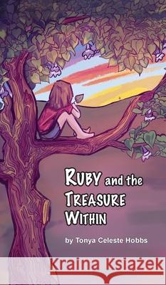 Ruby and the Treasure Within Tonya Hobbs Hannah Warrick Lisa Soland 9781956218138 Climbing Angel Publishing